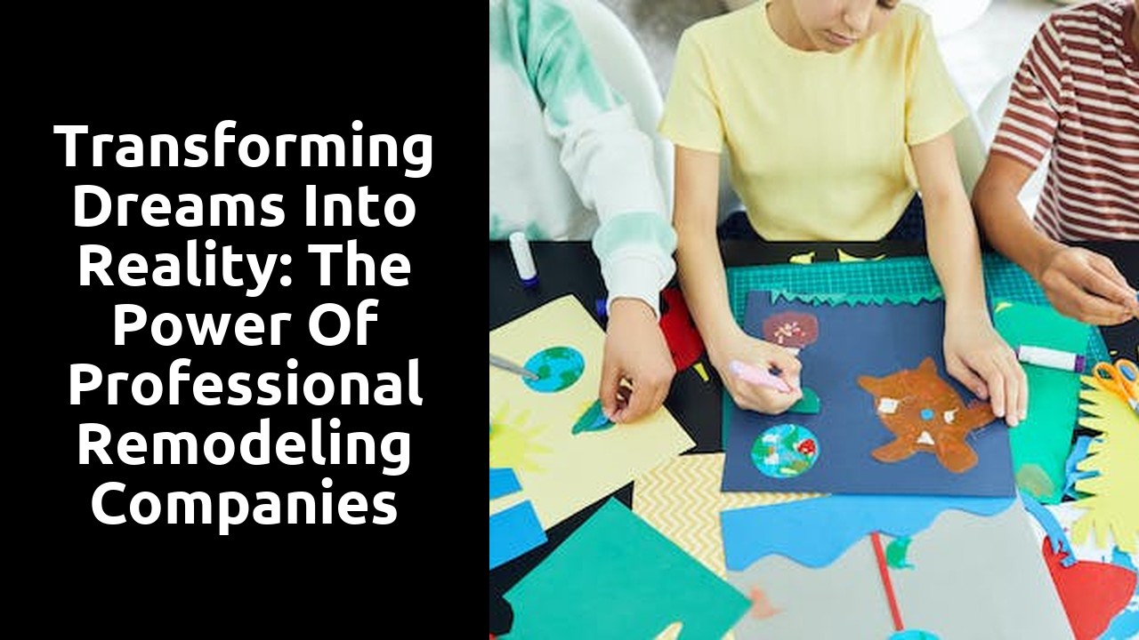 Transforming Dreams Into Reality: the Power of Professional Remodeling Companies