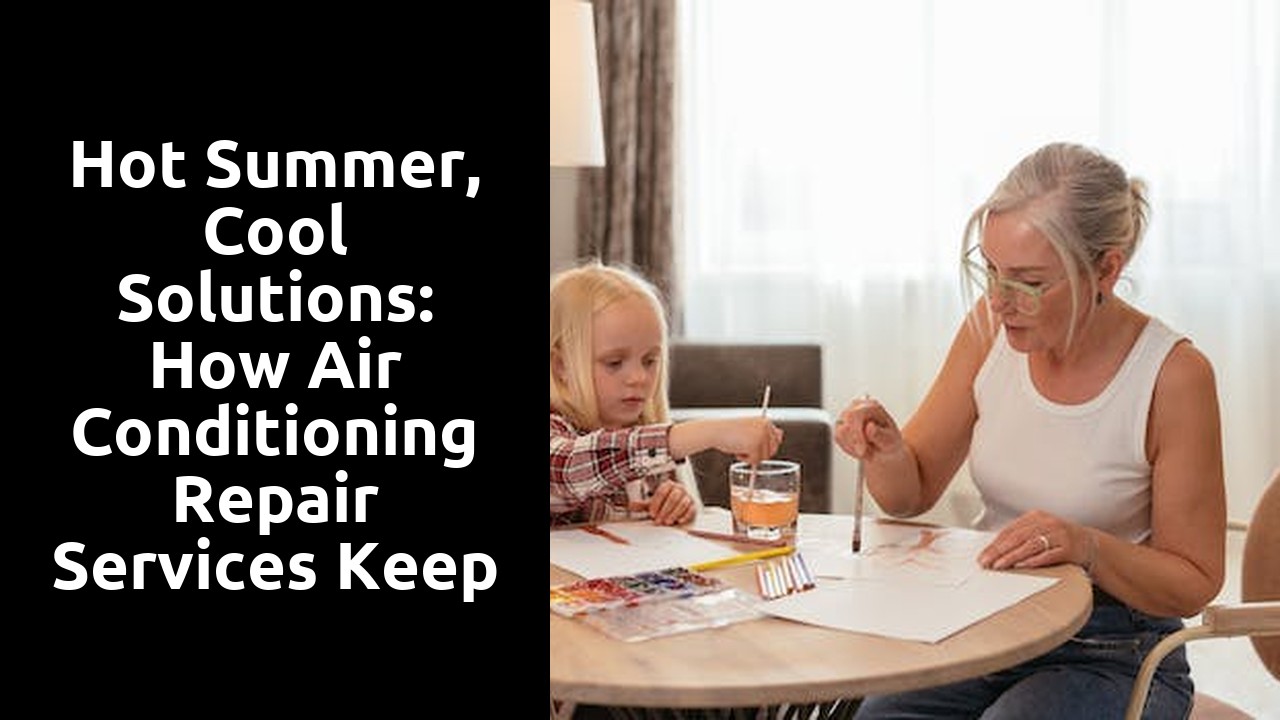 Hot Summer, Cool Solutions: How Air Conditioning Repair Services Keep You Chilled