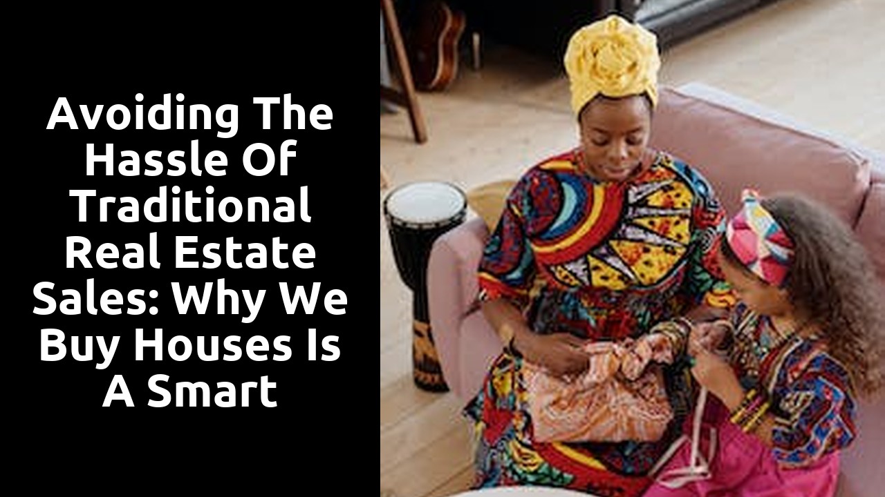 Avoiding The Hassle Of Traditional Real Estate Sales: Why We Buy Houses Is A Smart Choice