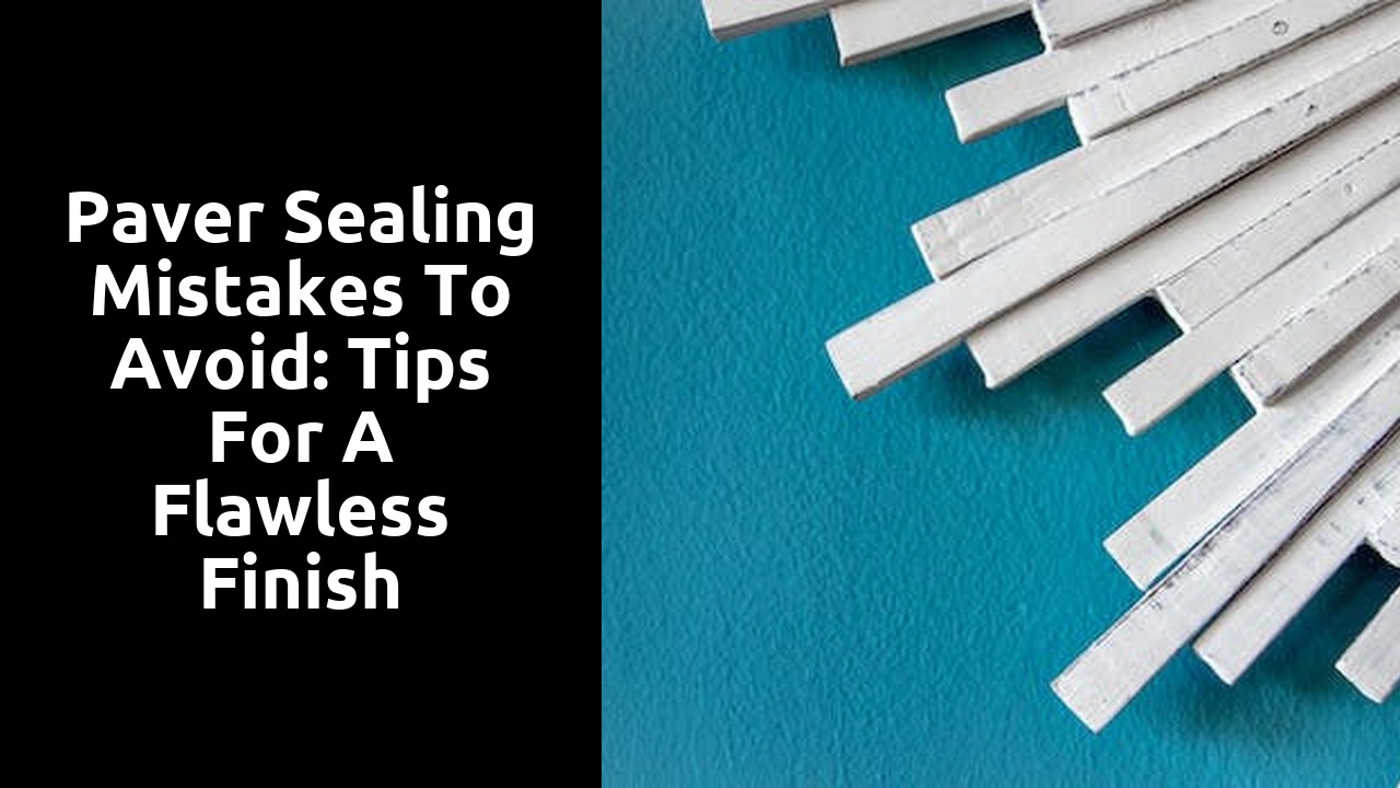 Paver Sealing Mistakes to Avoid: Tips for a Flawless Finish