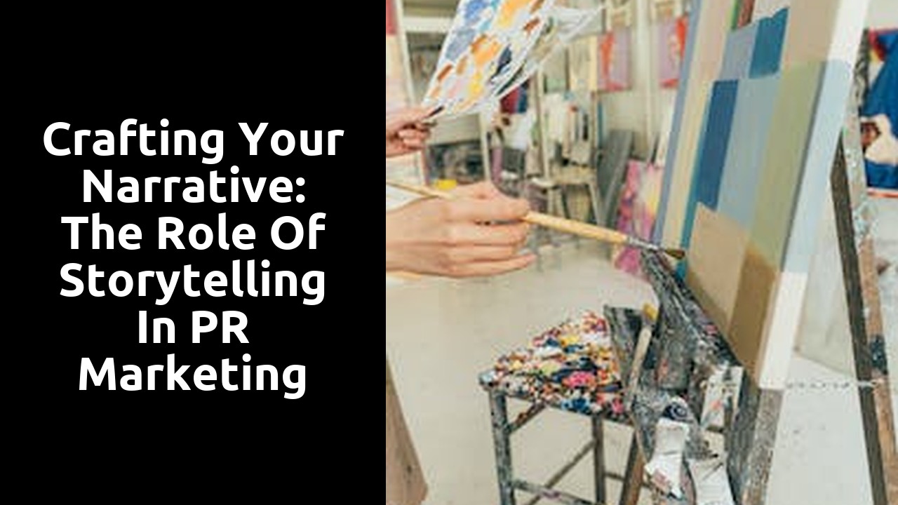 Crafting Your Narrative: The Role of Storytelling in PR Marketing