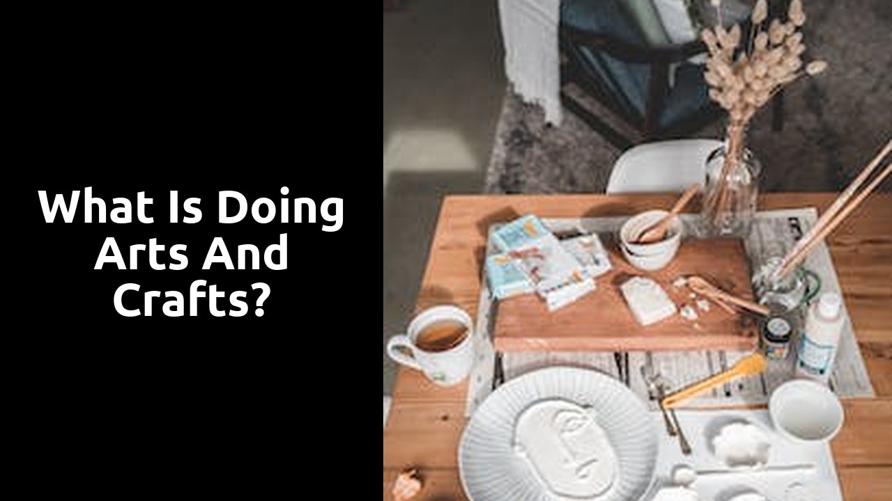 What is doing Arts and Crafts?